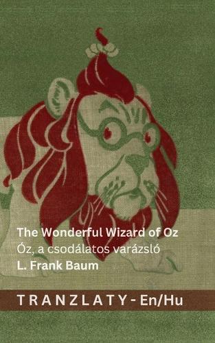 The Wonderful Wizard of Oz / Óz, a csodálatos varázsló: Tranzlaty English Magyar