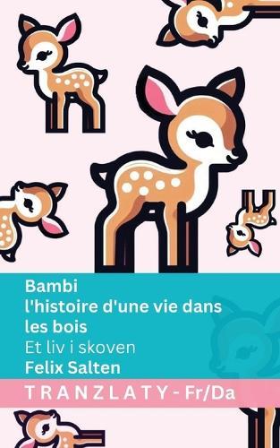 Bambi - l'histoire d'une vie dans les bois / Et liv i skoven: Tranzlaty Français Dansk