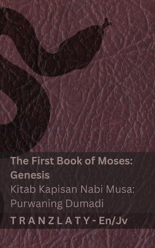 The Bible / Kitab Suci - The First Book of Moses (Genesis) / Kitab Kapisan Nabi Musa (Purwaning Dumadi): Tranzlaty English Basa Jawa