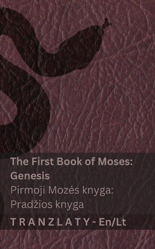 The Bible / Biblija - The First Book of Moses (Genesis) / Pirmoji Mozes knyga (Pradzios knyga): Tranzlaty English Lietuvių
