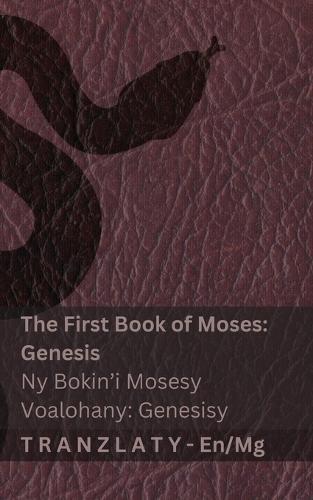 The Bible / Ny Baiboly - The First Book of Moses (Genesis) / Ny Bokin'i Mosesy Voalohany (Genesisy): Tranzlaty English Malagasy
