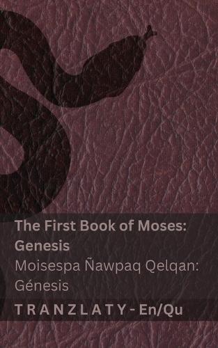 The Bible / Bibliaq nisqan - The First Book of Moses (Genesis) / Moisespa Ñawpaq Qelqan (Génesis): Tranzlaty English Runa simi
