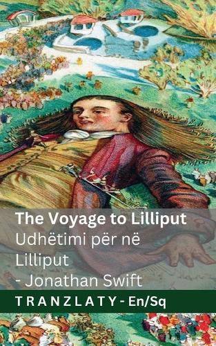 The Voyage to Lilliput / Udhëtimi për në Lilliput (Gulliver's Travels / Udhëtimet e Guliverit): Tranzlaty English Shqip