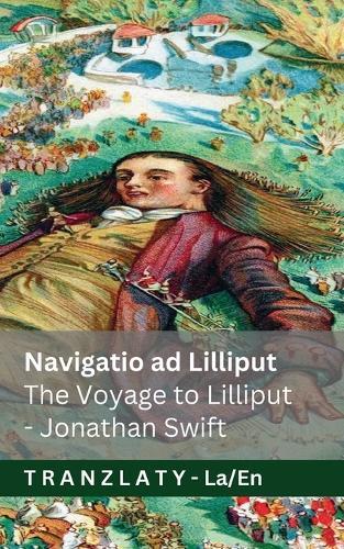 Navigatio ad Lilliput / The Voyage to Lilliput (Itinera Gulliveri / Gulliver's Travels): Tranzlaty Latin English