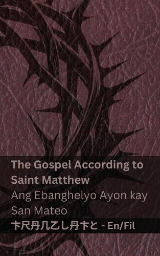 The Bible / Ang Bibliya - The Gospel According to Saint Matthew / Ang Ebanghelyo Ayon kay San Mateo: Tranzlaty English Tagalog