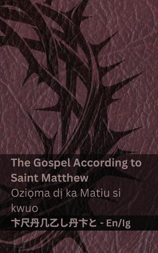 The Bible / Akwụkwọ Nsọ - The Gospel According to Saint Matthew / Oziọma dị ka Matiu si kwuo: Tranzlaty English Igbo
