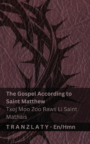The Bible / Phau Vajlugkub - The Gospel According to Saint Matthew / Txoj Moo Zoo Raws Li Saint Mathais: Tranzlaty English Hmoob