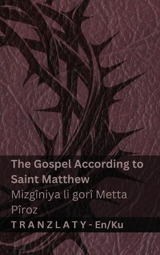 The Bible / Incîl - The Gospel According to Saint Matthew / Mizgîniya li gorî Metta Pîroz: Tranzlaty English Kurmancî