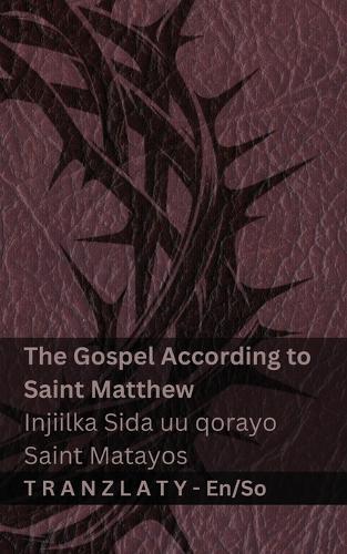 The Bible / Baybalka - The Gospel According to Saint Matthew / Injiilka Sida uu qorayo Saint Matayos: Tranzlaty English Af Soomaali
