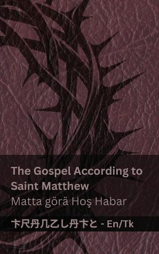 The Bible / Injil - The Gospel According to Saint Matthew / Matta görä Hoş Habar: Tranzlaty English Türkmence