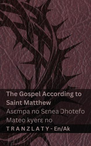 The Bible / Twerɛ Kronkron - The Gospel According to Saint Matthew / Asɛmpa no Sɛnea Ɔhotefo Mateo kyerɛ no: Tranzlaty English Twi