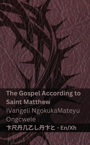 The Bible / IBhayibhile - The Gospel According to Saint Matthew / IVangeli NgokukaMateyu Ongcwele: Tranzlaty English isiXhosa