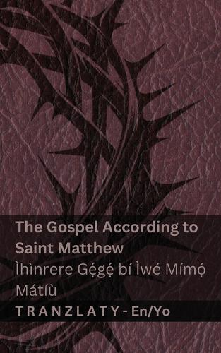The Bible / Bíbélì - The Gospel According to Saint Matthew / Ìhìnrere Gẹ́gẹ́ bí Ìwé Mímọ́ Mátíù: Tranzlaty English Yorùbá
