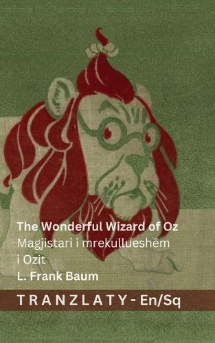 The Wonderful Wizard of Oz / Magjistari i mrekullueshëm i Ozit: TranzlatyEnglish Shqip