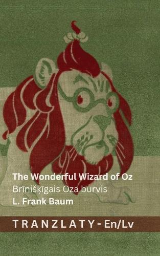 The Wonderful Wizard of Oz / Brīnisķīgais Oza burvis: Tranzlaty English Latviesu