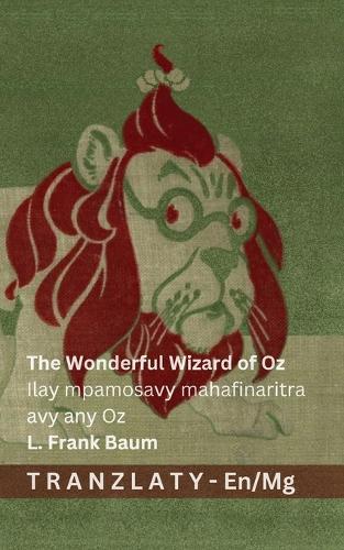 The Wonderful Wizard of Oz / Ilay mpamosavy mahafinaritra avy any Oz: Tranzlaty English Malagasy