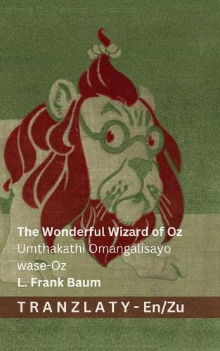 The Wonderful Wizard of Oz / Umthakathi Omangalisayo wase-Oz: Tranzlaty English IsiZulu