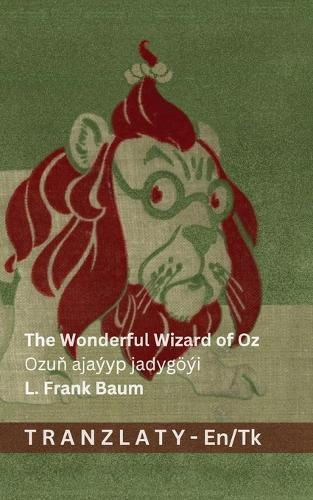 The Wonderful Wizard of Oz / Ozuň ajaýyp jadygöýi: Tranzlaty English Türkmence