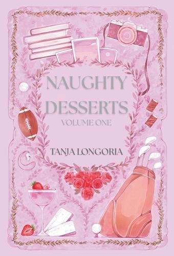 Naughty Dessert Volume One: A collection of steamy, feel-good romances