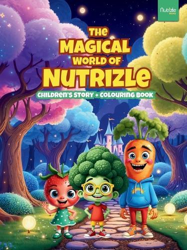 The Magical World of Nutrizle: Children's Story & Coloring Book