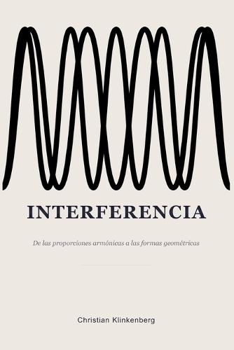 Interferencia: De las proporciones armónicas a las formas geométricas
