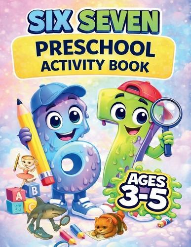 The Ultimate 67 Preschool Activity Book for Ages 3-5: The Mega Six Seven Book for 3, 4, 5 Year Old Kids: Mazes, Riddles, Would You Rather and More Activities with the Brainrot Friends for Boys and Girls