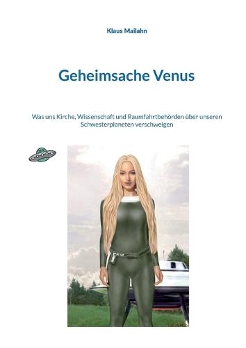 Geheimsache Venus: Was uns Kirche, Wissenschaft und Raumfahrtbehörden über unseren Schwesterplaneten verschweigen