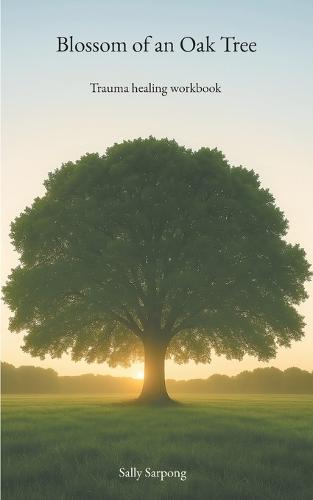 Blossom of an Oak Tree: Trauma healing workbook