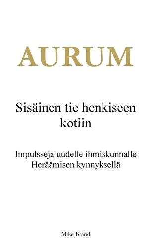AURUM - Sisäinen tie henkiseen kotiin: Impulsseja uudelle ihmiskunnalle, Heräämisen kynnyksellä