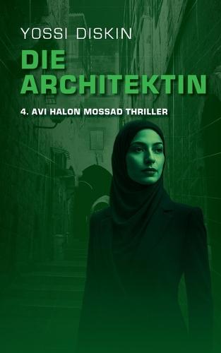 Die Architektin: 4. Yossi Diskin Mossad Thriller