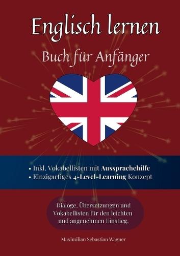 Englisch lernen - Buch für Anfänger: Englisch lernen auf natürliche Weise. Lerne mit Hilfe zahlreicher Alltagssituationen, Dialogen und einer Wort für Wortübersetzung spielerisch und effektiv die schwedische Sprache