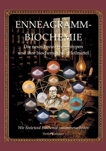 Enneagramm-Biochemie: Die neun Enneagrammtypen und ihre biochemischen Heilmittel