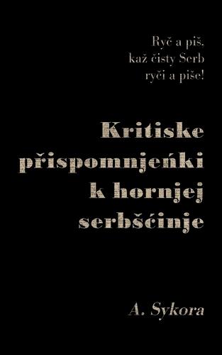 Kritiske prispomnjenki k hornjej serbscinje: Ryc a pis, kaz cisty Serb ryci a pise
