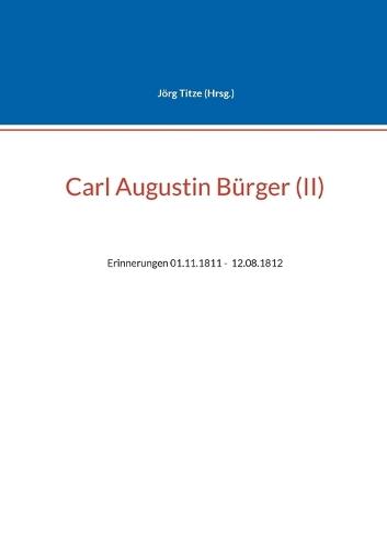 Carl Augustin Bürger (II): Erinnerungen 01.11.1811 - 12.08.1812