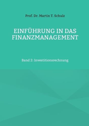 Einführung in das Finanzmanagement: Band 2: Investitionsrechnung