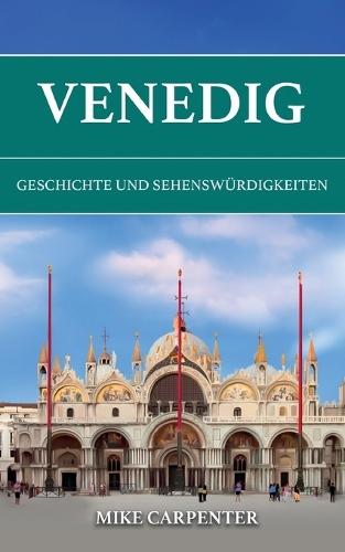 Venedig: Geschichte und Sehenswürdigkeiten