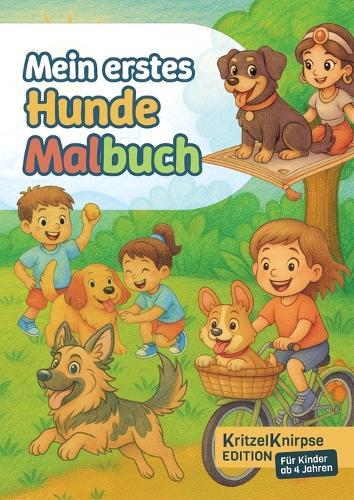 Mein erstes Hunde-Malbuch: Kleine Künstler Malspaß - Für Kinder ab 4 Jahren