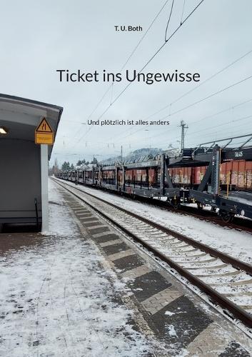 Ticket ins Ungewisse: Und plötzlich ist alles anders