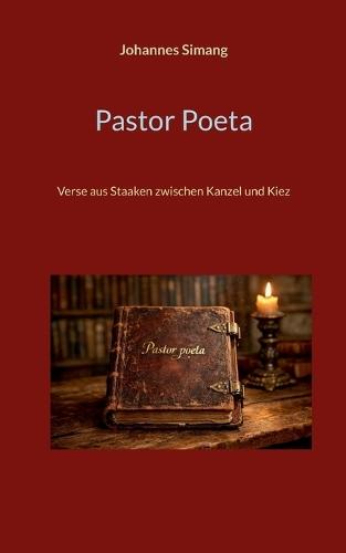 Pastor Poeta: Verse aus Staaken zwischen Kanzel und Kiez