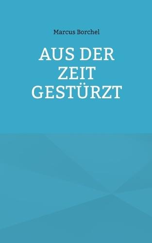 Aus der Zeit gestürzt