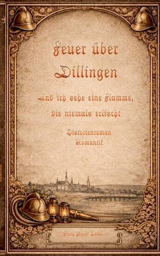 Feuer über Dillingen: Romantik - Und ich sehe eine Flamme, die niemals erlischt