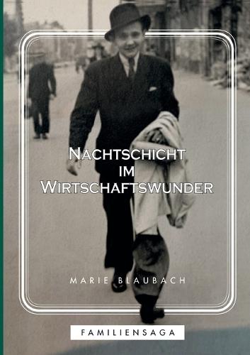 Nachtschicht im Wirtschaftswunder: Familiensaga