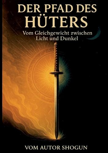 Der Pfad des Hüters: Vom Gleichgewicht zwischen Licht und Dunkel