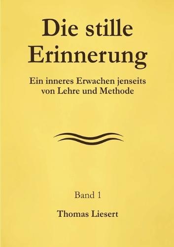 Die stille Erinnerung: Ein inneres Erwachen jenseits von Lehre und Methode