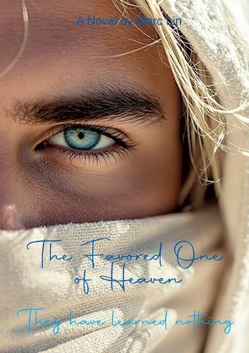 The Favored One of Heaven: They have learned nothing