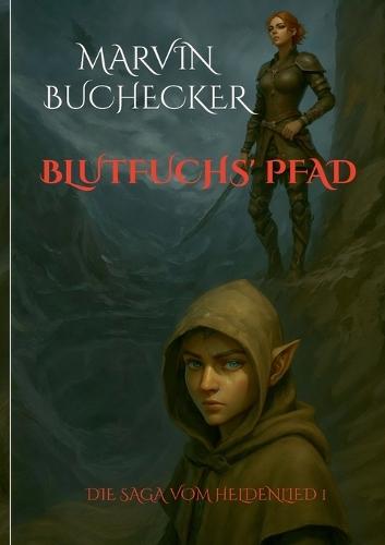 Blutfuchs' Pfad: Die Saga vom Heldenlied Band 1