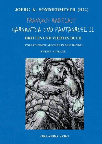 François Rabelais' Gargantua und Pantagruel II: Drittes und Viertes Buch. Vollständige Ausgabe in drei Bänden. Zweite Neuauflage.