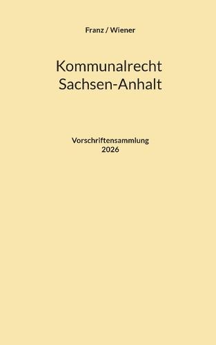Kommunalrecht Sachsen-Anhalt: Vorschriftensammlung
