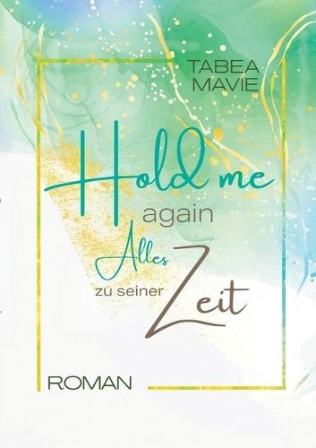 Alles zu seiner Zeit: Hold me again