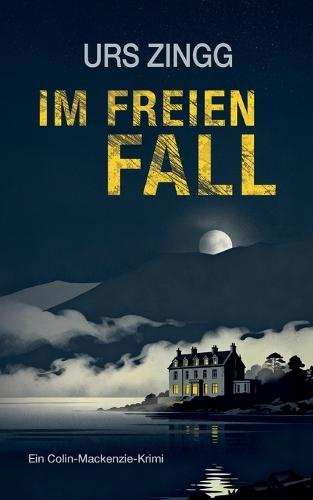 Im freien Fall: Ein neuer Colin-Mackenzie-Krimi